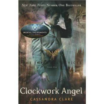 CLOCKWORK ANGEL. “The Infernal Devices“, Book 1