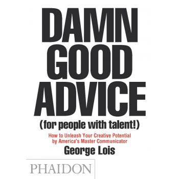 DAMN GOOD ADVICE (FOR PEOPLE WITH TALENT!) How T