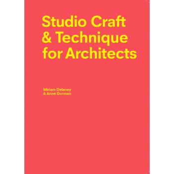 STUDIO CRAFT & TECHNIQUE FOR ARCHITECTS