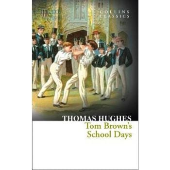 TOM BROWN`S SCHOOL DAYS. “Collins Classics“