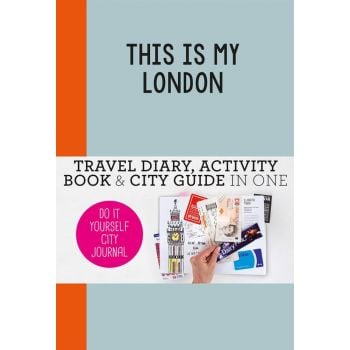 THIS IS MY LONDON: Travel Diary, Activity Book & City Guide in One
