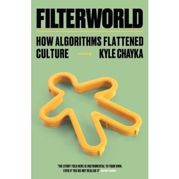 FILTERWORLD. How Algorithms Flattened Culture