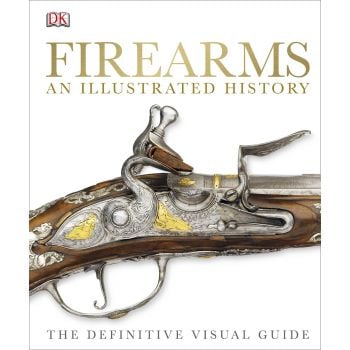 FIREARMS: The Illustrated History