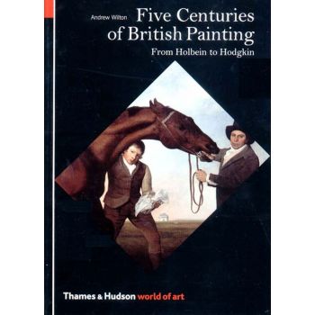 FIVE CENTURIES OF BRITISH PAINTING: From Holbein to Hodgkin. “World of Art“