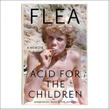 ACID FOR THE CHILDREN: The autobiography of Flea