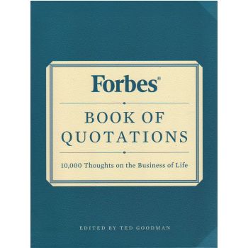 FORBES BOOK OF QUOTATIONS: 10,000 Thoughts on the Business of Life