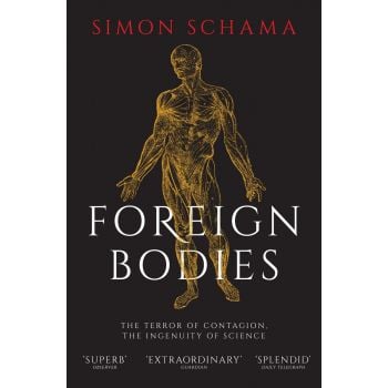 FOREIGN BODIES: The Terror of Contagion, the Ingenuity of Science