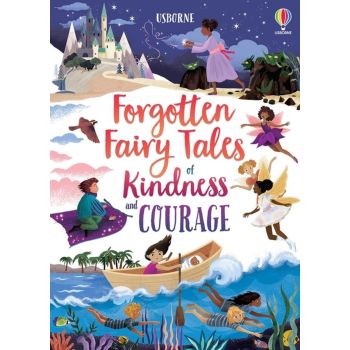FORGOTTEN FAIRY TALES OF KINDNESS AND COURAGE