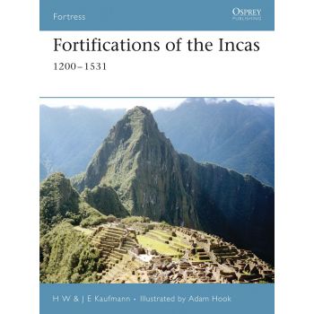 FORTIFICATIONS OF THE INCAS, 1200 - 1531. (H.W.