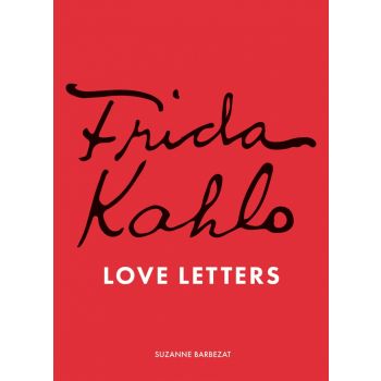 Frida Kahlo`s Love Letters