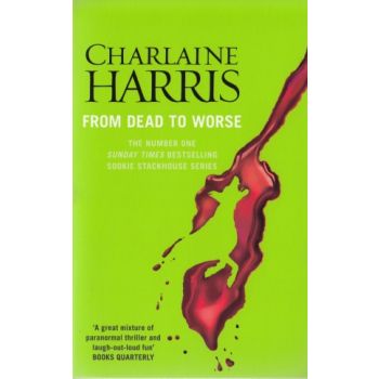 FROM DEAD TO WORSE. “True Blood“, Book 8