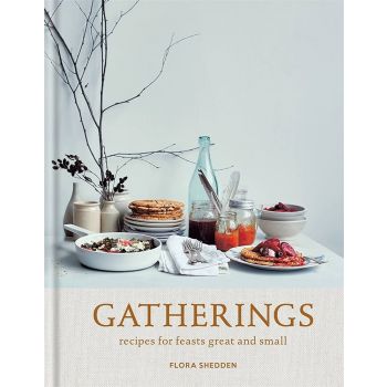 GATHERINGS: Recipes for Feasts Great and Small
