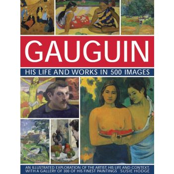 GAUGUIN: His Life and Works in 500 Images