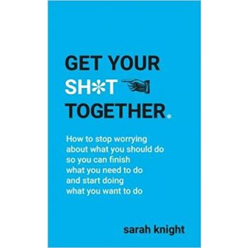 GET YOUR SH*T TOGETHER