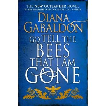 GO TELL THE BEES THAT I AM GONE : (Outlander 9)