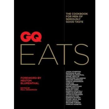 GQ EATS: The Cookbook for Men of Seriously Good Taste