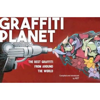 GRAFFITI PLANET: The Best Graffiti from Around the World