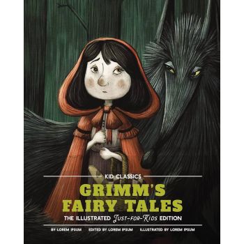 Grimm`s Fairy Tales: The Classic Edition Reimagined Just-for-Kids!