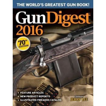 GUN DIGEST 2016, 70th Edition