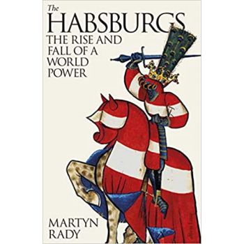 THE HABSBURGS: The Rise and Fall of a World Power
