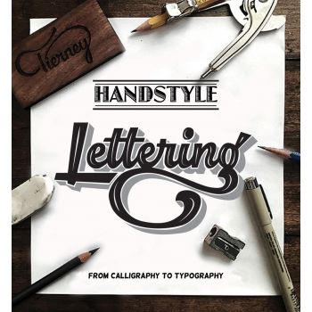 HANDSTYLE LETTERING: From Calligraphy to Typography