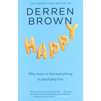HAPPY: Why More or Less Everything is Absolutely Fine