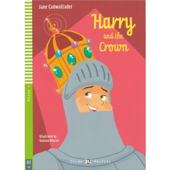 HARRY AND THE CROWN. “Young ElI Readers“ Stage 4