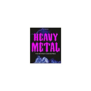 HEAVY METAL: From Hard Rock To Extreme Metal