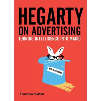 HEGARTY ON ADVERTISING: Turning Intelligence into Magic