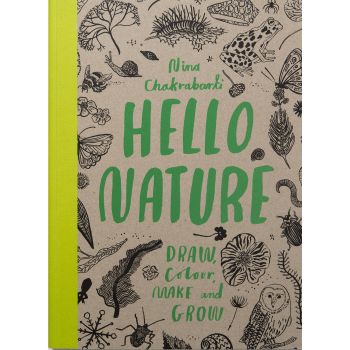 HELLO NATURE: Draw, Collect, Make and Grow