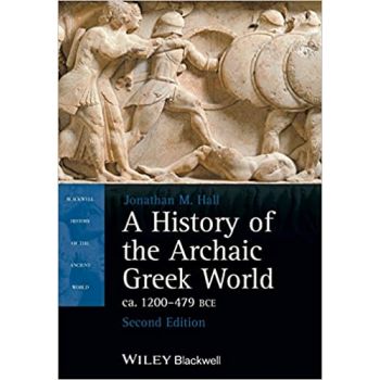 A HISTORY OF THE ARCHAIC GREEK WORLD, CA. 1200-479 BCE