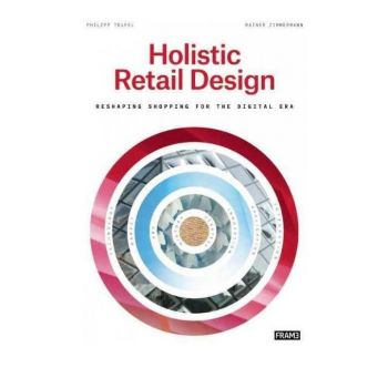HOLISTIC RETAIL DESIGN: Reshaping Shopping for the Digital Era