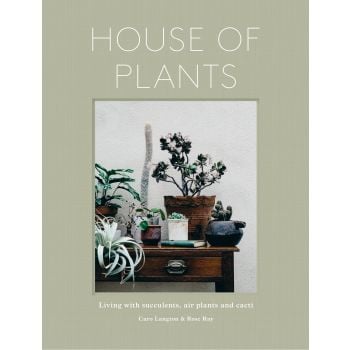 HOUSE OF PLANTS: Living with Succulents, Air Plants and Cacti