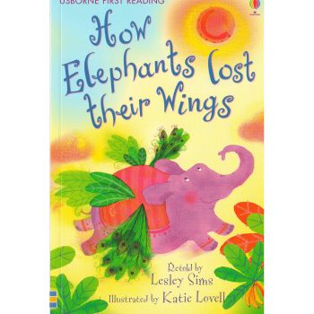 HOW ELEPHANTS LOST THEIR WINGS. “Usborne First Reading“, Level 2