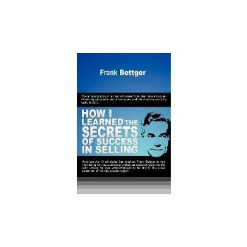 HOW I LEARNED THE SECRETS OF SUCCESS IN SELLING