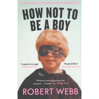 HOW NOT TO BE A BOY