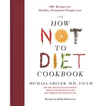HOW NOT TO DIET COOKBOOK: 100+ Recipes for Healthy, Permanent Weight Loss