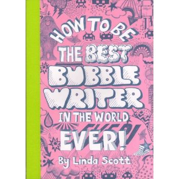 HOW TO BE THE BEST BUBBLEWRITER IN THE WORLD EVER