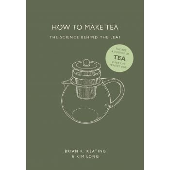 HOW TO MAKE TEA: The Science Behind the Leaf