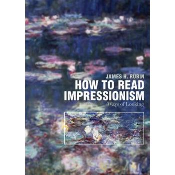 HOW TO READ IMPRESSIONISM: Ways of Looking