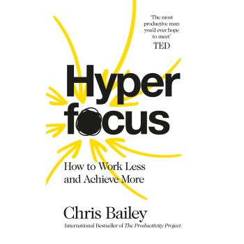 HYPERFOCUS: How to Work Less to Achieve More