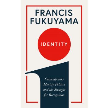 IDENTITY: Contemporary Identity Politics and the Struggle for Recognition