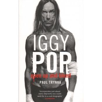 IGGY POP OPEN UP AND BLEED. (P.Trynka)