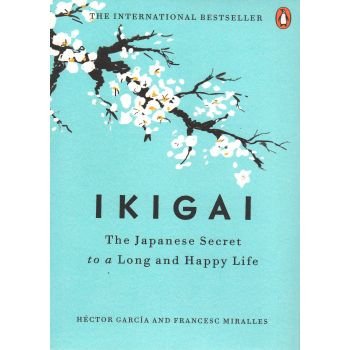 IKIGAI: The Japanese Secret to a Long and Happy Life