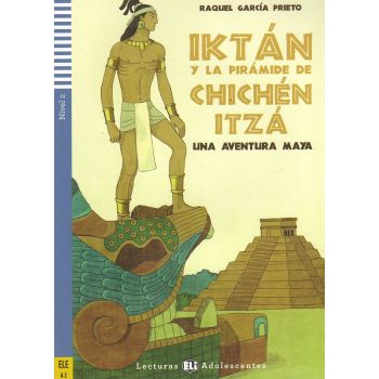 IKTAN Y LA PIRAMIDE DE CHICHEN ITZA. “Lecturas Eli Adolescentes“, A2 - Nivel 2 + CD