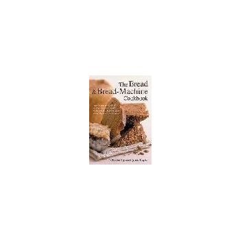 THE COMPLETE BOOK OF BREAD AND BREAD MACHINES