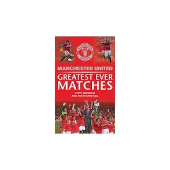 MANCHESTER UNITED GREATEST EVER MATCHES