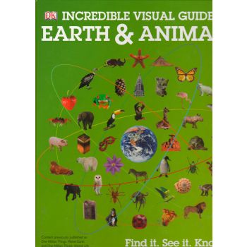 INCREDIBLE VISUAL GUIDE TO EARTH & ANIMALS