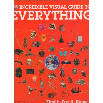 INCREDIBLE VISUAL GUIDE TO EVERYTHING