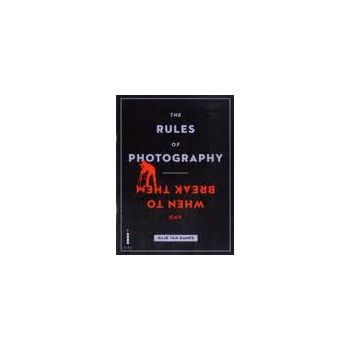 THE RULES OF PHOTOGRAPHY: And When To Break Them